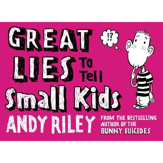 Great Lies to Tell Small Kids, Andy Riley