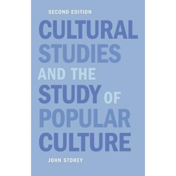 Cultural Studies and the Study of Popular Culture, John Storey (Author) Cultural Studies and the Study of Popular Culture, John Storey (Author)