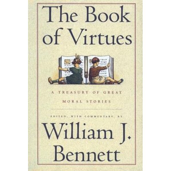 Book of Virtues, William J. Bennett