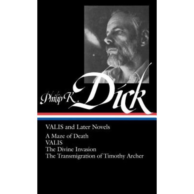Philip K. Dick: Valis and Later Novels, Philp K. Dick, Philip K. Dick