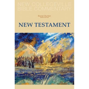 New Collegeville Bible Commentary: New Testament, Daniel Durken New Collegeville Bible Commentary: New Testament, Daniel Durken