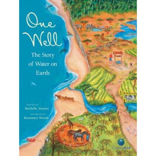 One Well: The Story of Water on Earth, Rochelle Strauss