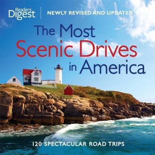 The Most Scenic Drives in America: 120 Spectacular Road Trips, Reader's Digest (Manufactured by)