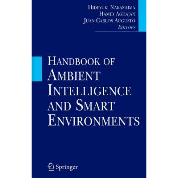 Handbook of Ambient Intelligence and Smart Environments, Hideyuki Nakashima (Editor)