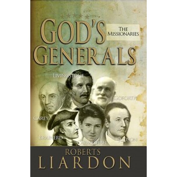 God's Generals: The Missionaries, Liardon Roberts (Author)
