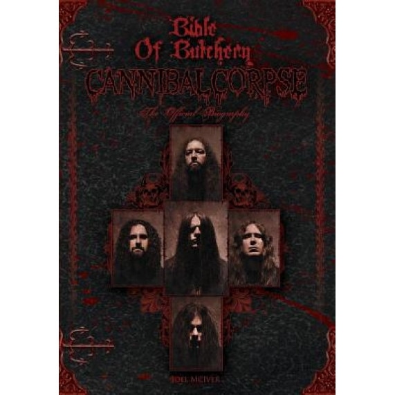 Bible of Butchery: Cannibal Corpse: The Official Biography, Joel McIver (Author)