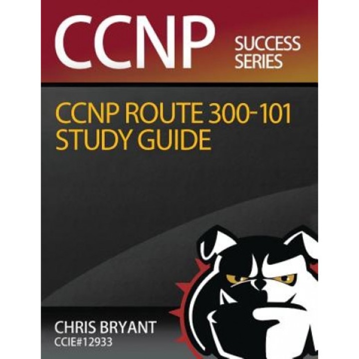 Chris Bryant's CCNP Route 300-101 Study Guide, Chris Bryant (Author)