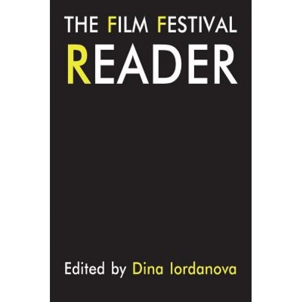 The Film Festival Reader, Dina Iordanova (Editor)