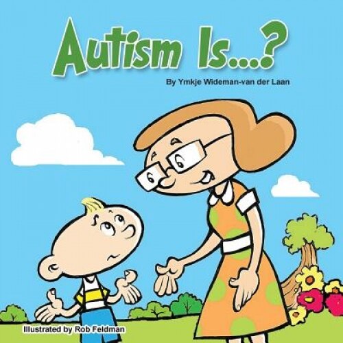 Autism Is...?, Ymkje Wideman-Van Der Laan (Author)