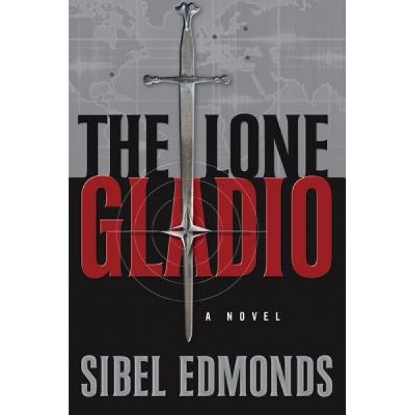 The Lone Gladio, MS Sibel D. Edmonds (Author)