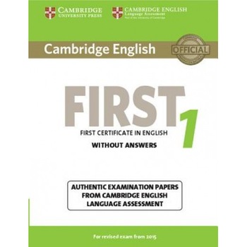 Cambridge English First 1 for Revised Exam from 2015 Student's Book Without Answers: Authentic Examination Papers from Cambridge English Language Asse, Cambridge English First 1 for Revised Exam from 2015 Student's Book Without Answers: Authentic Examination Papers from Cambridge English Language Asse,