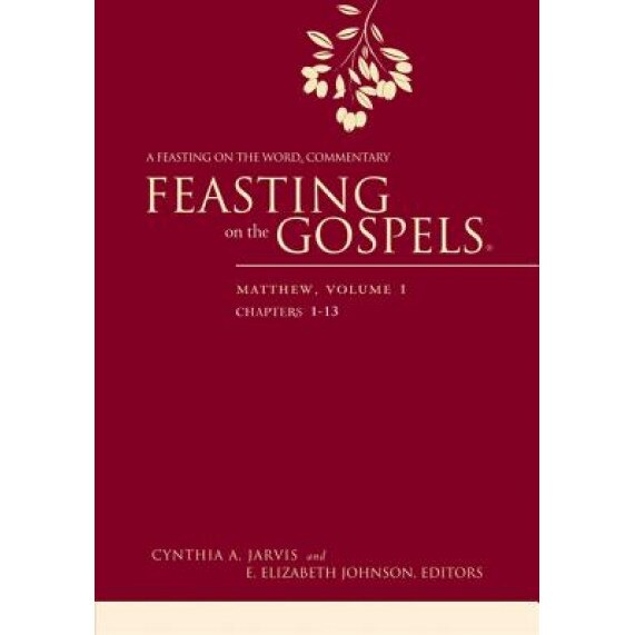 Feasting on the Gospels--Matthew, Volume 1: A Feasting on the Word Commentary, Cynthia A. Jarvis (Editor)