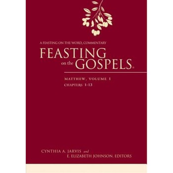Feasting on the Gospels--Matthew, Volume 1: A Feasting on the Word Commentary, Cynthia A. Jarvis (Editor) Feasting on the Gospels--Matthew, Volume 1: A Feasting on the Word Commentary, Cynthia A. Jarvis (Editor)