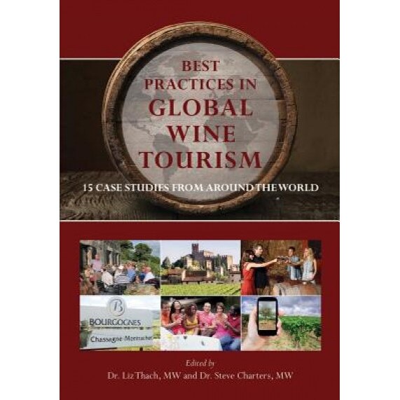 Best Practices in Global Wine Tourism: 15 Case Studies from Around the World - Liz Thach (Author)