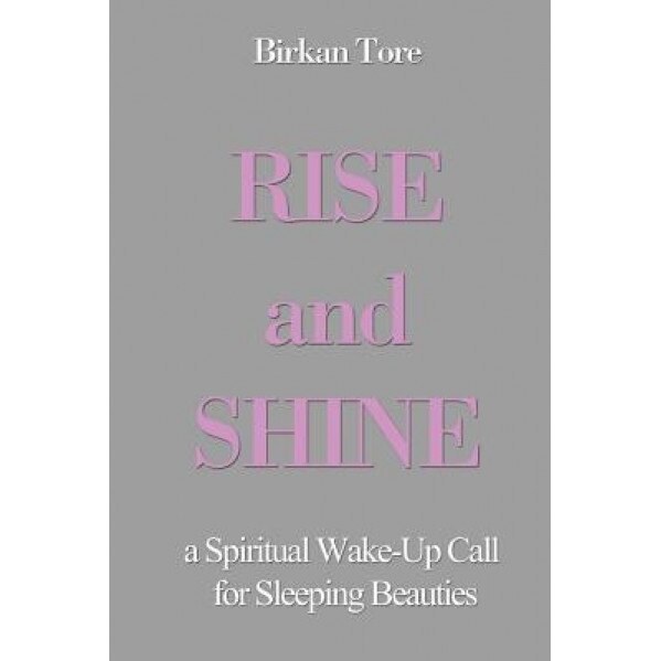 Rise and Shine, Birkan Tore (Author)
