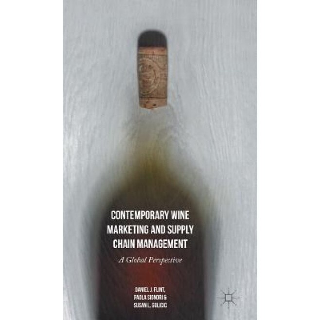 Contemporary Wine Marketing and Supply Chain Management: A Global Perspective - Daniel J. Flint (Author)