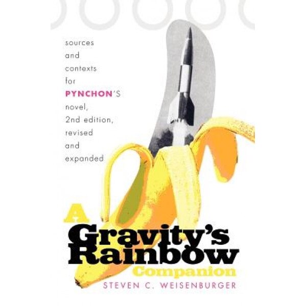 A Gravity's Rainbow Companion: Sources and Contexts for Pynchon's Novel, Steven C. Weisenburger (Author)