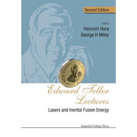 Edward Teller Lectures: Lasers and Inertial Fusion Energy (Second Edition), Edward Teller