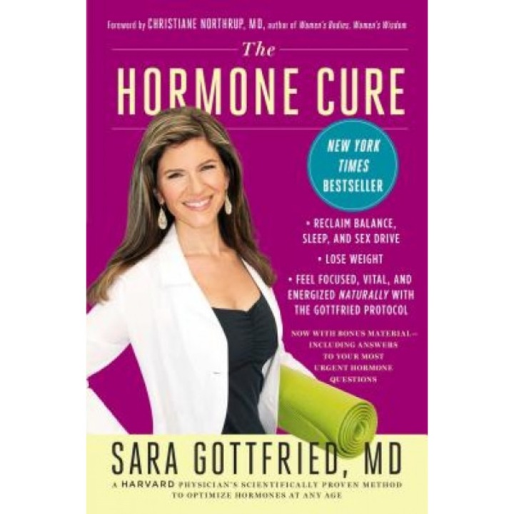 The Hormone Cure: Reclaim Balance, Sleep and Sex Drive; Lose Weight; Feel Focused, Vital, and Energized Naturally with the Gottfried Pro, Sara Gottfried (Author)