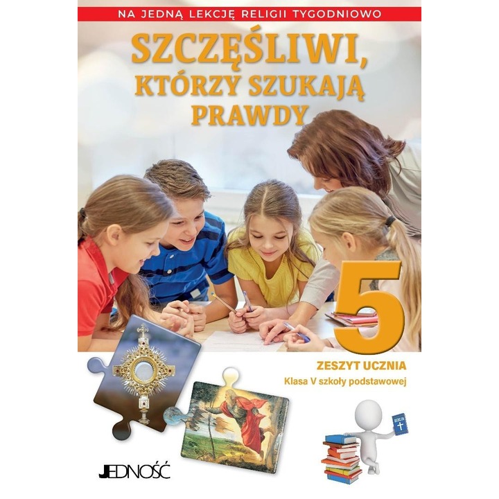 Religia SP 5 Szczęśliwi, którzy szukają prawdy ćw, Jedność, 2018, E. Kondrak