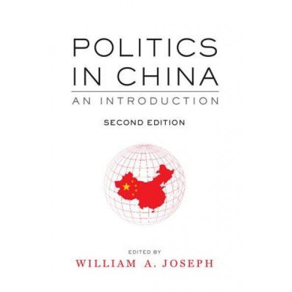 Politics in China: An Introduction, William A. Joseph (Editor)