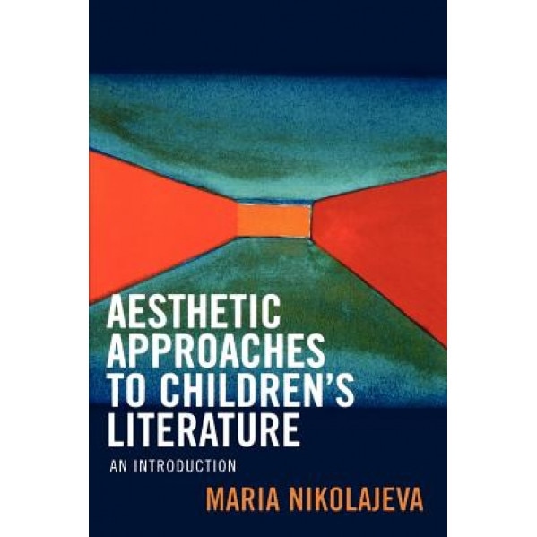 Aesthetic Approaches to Children's Literature: An Introduction, Maria Nikolajeva (Author)