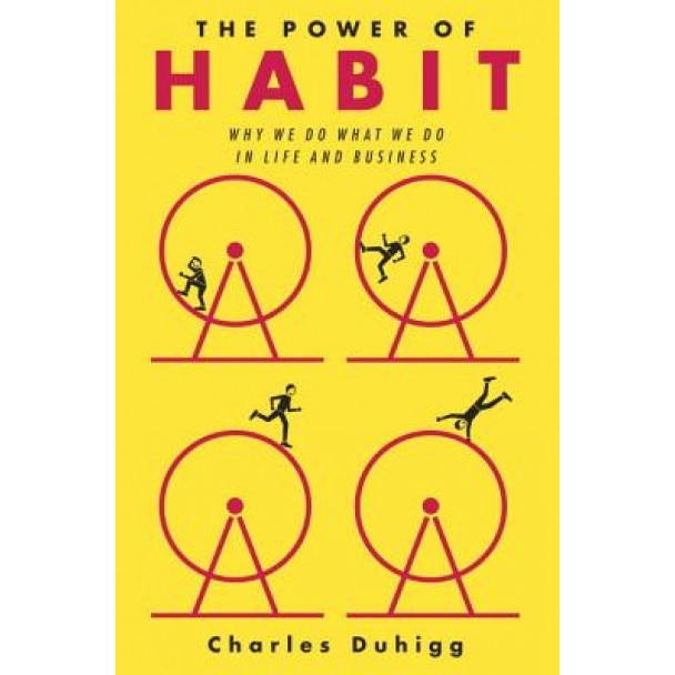 The Power of Habit: Why We Do What We Do in Life and Business, Charles Duhigg (Author)