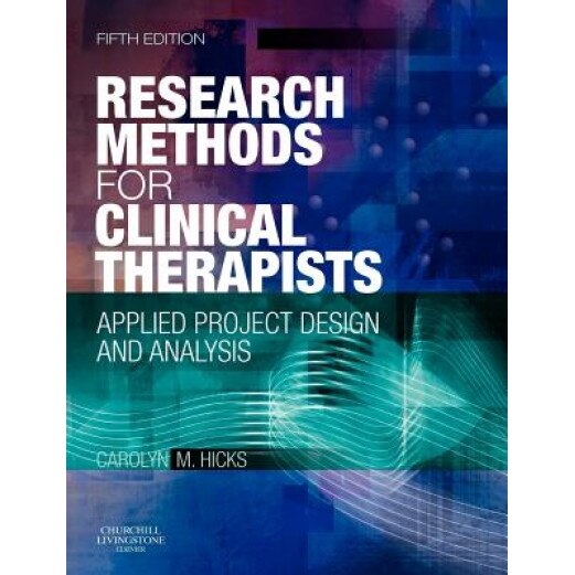 Research Methods for Clinical Therapists: Applied Project Design and Analysis - Carolyn M. Hicks (Author)