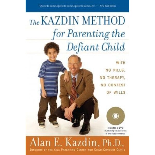 The Kazdin Method for Parenting the Defiant Child, Alan E. Kazdin