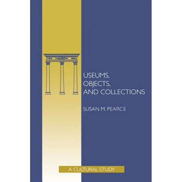 Museums Objects Collec Pa, Susan M. Pearce (Author)