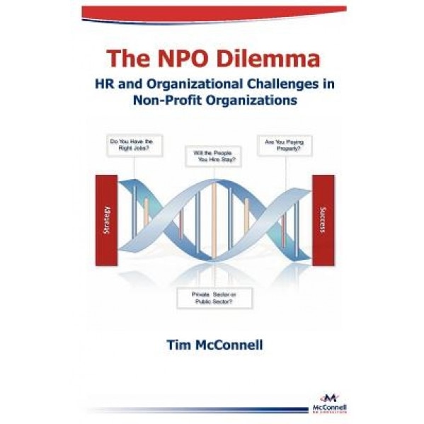 The Npo Dilemma: HR and Organizational Challenges in Non-Profit Organizations - Tim McConnell (Author)