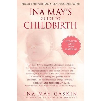 Ina May's Guide to Childbirth, Ina May Gaskin Ina May's Guide to Childbirth, Ina May Gaskin