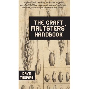 The Craft Maltsters' Handbook, Dave Thomas (Author) The Craft Maltsters' Handbook, Dave Thomas (Author)