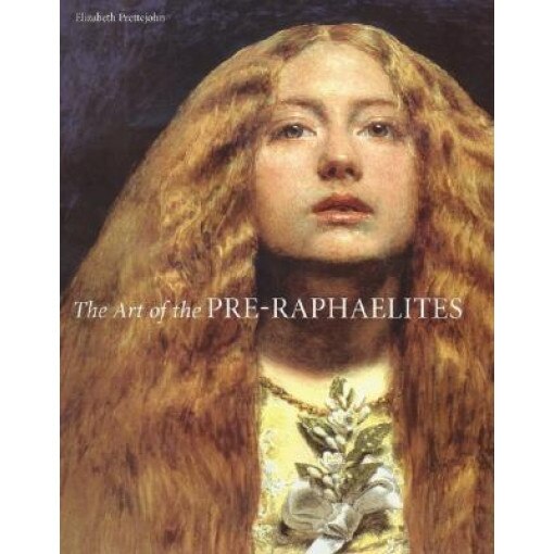 The Art of the Pre-Raphaelites, Elizabeth Prettejohn (Author)