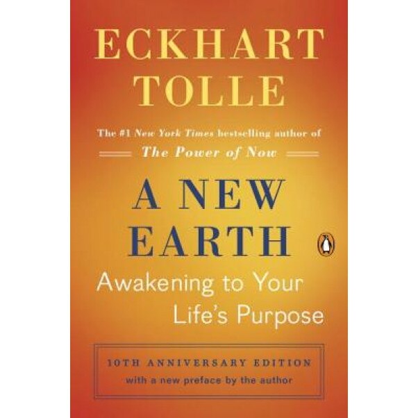 A New Earth: Awakening to Your Life's Purpose - Eckhart Tolle
