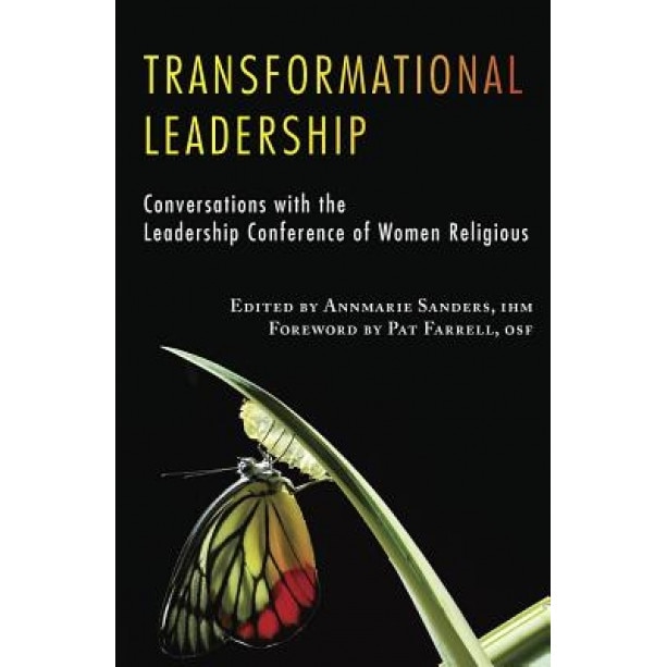 Transformational Leadership: Conversations with the Leadership Conference of Women Religious, Annmarie Sanders (Editor)