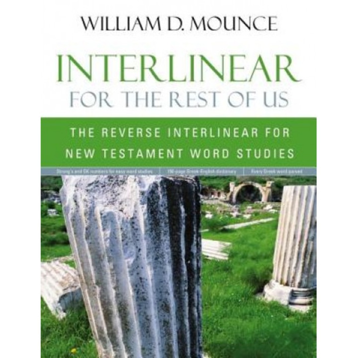 Interlinear for the Rest of Us: The Reverse Interlinear for New Testament Word Studies, William D. Mounce (Author)