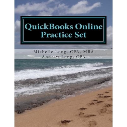 QuickBooks Online Practice Set: Get QuickBooks Online Experience Using Realistic Transactions for Accounting, Bookkeeping, CPAs, Proadvisors, Small Bu - Cpa Mba, Michelle L. Long (Author)