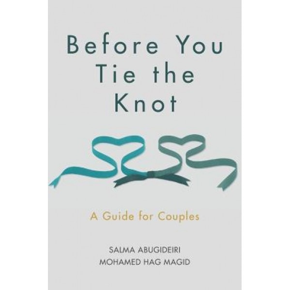 Before You Tie the Knot: A Guide for Couples, Salma Elkadi Abugideiri Lpc (Author)