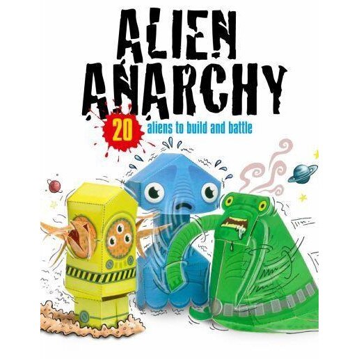 Alien Anarchy: 20 Aliens to Make! Just Press Out Glue Together and Play - Jennifer Bryan