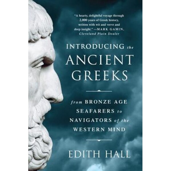 Introducing the Ancient Greeks: From Bronze Age Seafarers to Navigators ...