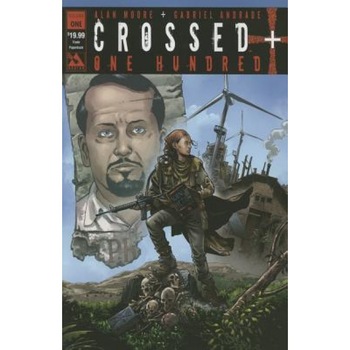 Crossed +100, Volume 1, Alan Moore (Author) Crossed +100, Volume 1, Alan Moore (Author)