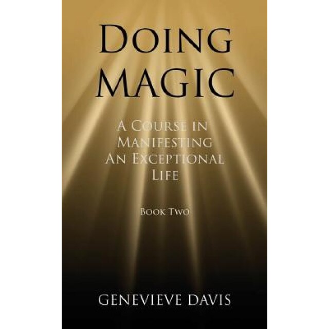 Doing Magic: A Course in Manifesting an Exceptional Life (Book 2), Genevieve Davis (Author)