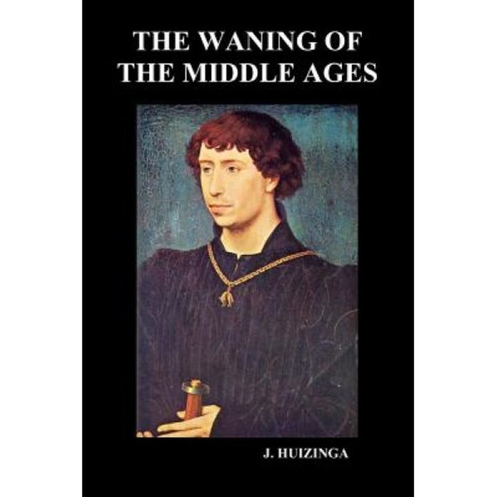 The Waning of the Middle Ages (Paperback), Johan H. Huizinga (Author)