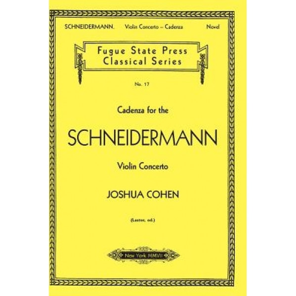 Cadenza for the Schneidermann Violin Concerto, Joshua Cohen (Author)