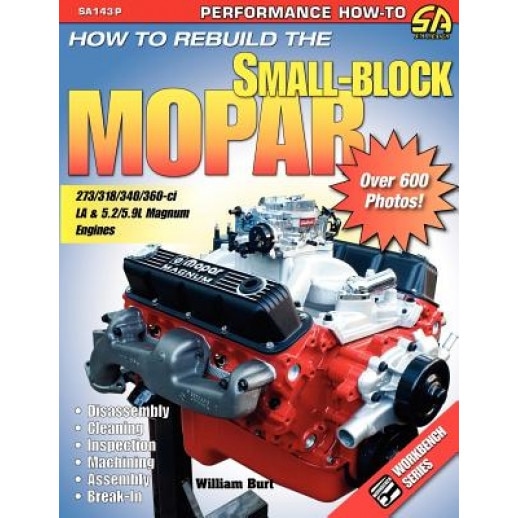 How to Rebuild the Small-Block Mopar, William Burt (Author)