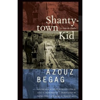 Shantytown Kid: Le Gone Du Chaaba, Azouz Begag Shantytown Kid: Le Gone Du Chaaba, Azouz Begag
