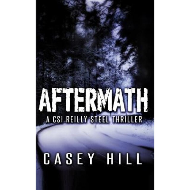 Aftermath: Csi Reilly Steel #6, Casey Hill (Author)