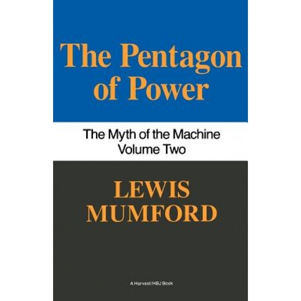 Pentagon of Power: The Myth of the Machine, Vol. II, Lewis Mumford (Author)