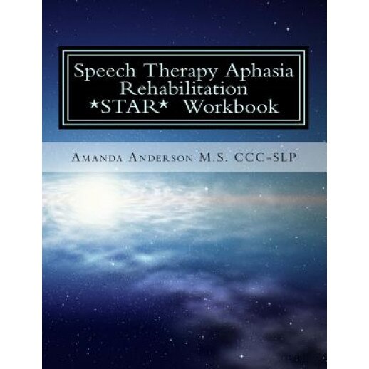 Speech Therapy Aphasia Rehabilitation Workbook: Expressive and Written Language - Amanda Paige Anderson M. S. CCC-Slp (Author)